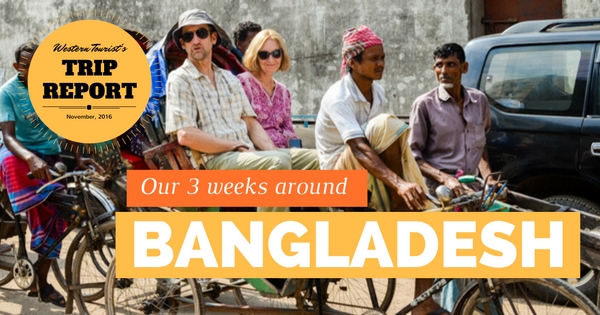 Our three weeks around Bangladesh - Jackie Hulton